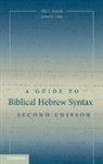 Bill T. Arnold, Bill T. (Asbury Theological Seminary Arnold, Arnold Bill T., John H. Choi, John H. (Asbury Theological Seminary Choi, Choi John H. - Guide to Biblical Hebrew Syntax