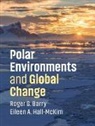 Roger Barry, Roger (University of Colorado Boulder) Barry, Roger G. Barry, Roger G. (University of Colorado Boulder) Barry, Roger G. (University of Colorado Boulder) H Barry, Eileen A. Hall-McKim... - Polar Environments and Global Change