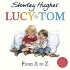 Estate of Shirley Hughes, Shirley Hughes, Hughes Shirley, Estate of Shirley Hughes, Shirley Hughes, Hughes Shirley - Lucy & Tom: From A to Zto Z