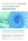 Margaret Blaustein, Margaret E. Blaustein, C, Alexandra Cook, Heather Finn, Bessel van der Kolk... - Transforming Trauma in Children and Adolescents