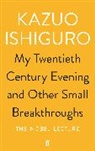 Kazuo Ishiguro - My Twentieth Century Evening and Other Small Breakthroughs