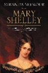 Miranda Seymour - Mary Shelley