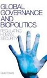David Roberts, David. W Roberts - Global Governance and Biopolitics