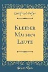 Gottfried Keller - Kleider Machen Leute (Classic Reprint)