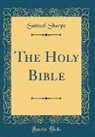 Samuel Sharpe - The Holy Bible (Classic Reprint)