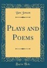 Ben Jonson - Plays and Poems (Classic Reprint)