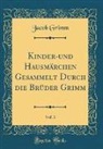 Jacob Grimm - Kinder-und Hausmärchen Gesammelt Durch die Brüder Grimm, Vol. 3 (Classic Reprint)