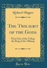 Richard Wagner - The Twilight of the Gods