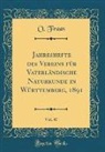 O. Fraas - Jahreshefte des Vereins für Vaterländische Naturkunde in Württemberg, 1891, Vol. 47 (Classic Reprint)