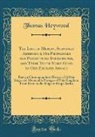Thomas Heywood - The Life of Merlin, Surnamed Ambrosius; His Prophecies and Predictions Interpreted, and Their Truth Made Good by Our English Annals