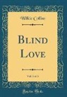 Wilkie Collins - Blind Love, Vol. 3 of 3 (Classic Reprint)
