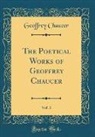 Geoffrey Chaucer - The Poetical Works of Geoffrey Chaucer, Vol. 3 (Classic Reprint)