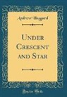 Andrew Haggard - Under Crescent and Star (Classic Reprint)