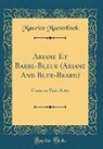 Maurice Maeterlinck - Ariane Et Barbe-Bleue (Ariane And Blue-Beard)