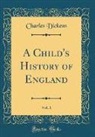 Charles Dickens - A Child's History of England, Vol. 1 (Classic Reprint)