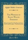 Ralph Waldo Emerson - The Wisdom of Ralph Waldo Emerson