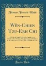 Thomas Francis Wade - Wên-Chien Tzu-Erh Chi