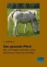 L Hoffmann, L. Hoffmann - Das gesunde Pferd