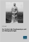 Freud, S Freud, S. Freud - Zur Technik der Psychoanalyse und zur Metapsychologie