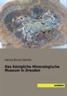 Hanns Bruno Geinitz - Das Königliche Mineralogische Museum in Dresden