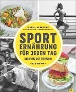Isabell Heßmann, Ulrike Kirmse - Sporternährung für jeden Tag - Dein Weg zur Topform. 80 Rezepte