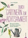 Lars Weigelt - Durch Gärtnern zur Achtsamkeit