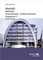 Kur Bohner, Kurt Bohner, Ronald Deusch, Ronald u a Deusch, Norbert Lengersdorf, Rolan Ott... - Arbeitsheft Mathematik für das Berufskolleg - Berufliches Gymnasium