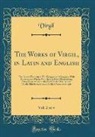 Virgil Virgil - The Works of Virgil, in Latin and English, Vol. 2 of 4