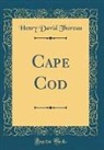 Henry D. Thoreau - Cape Cod (Classic Reprint)
