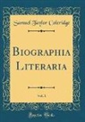 Samuel Taylor Coleridge - Biographia Literaria, Vol. 1 (Classic Reprint)