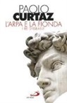 Paolo Curtaz - L'arpa e la fionda. I re d'Israele