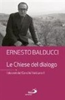 Ernesto Balducci - Le Chiese del dialogo. I decreti del Concilio Vaticano II