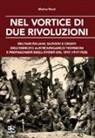 Marina Rossi - Nel vortice di due rivoluzioni. Militari italiani, sloveni e croati dell'esercito austroungarico testimoni e protagonisti degli eventi del 1917 (1917-1920)