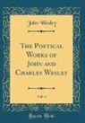 John Wesley - The Poetical Works of John and Charles Wesley, Vol. 4 (Classic Reprint)