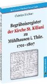Christian Kirchner - Begräbnisregister der Kirche St. Kiliani zu Mühlhausen i. Thür. 1701-1807