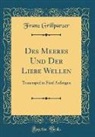 Franz Grillparzer - Des Meeres Und Der Liebe Wellen