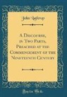 John Lathrop - A Discourse, in Two Parts, Preached at the Commencement of the Nineteenth Century (Classic Reprint)