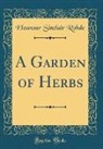 Eleanour Sinclair Rohde - A Garden of Herbs (Classic Reprint)