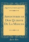 Miguel De Cervantes Saavedra - Adventures of Don Quixote De La Mancha (Classic Reprint)