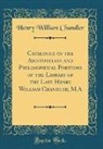 Henry William Chandler - Catalogue of the Aristotelian and Philosophical Portions of the Library of the Late Henry William Chandler, M.A (Classic Reprint)