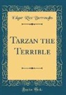 Edgar Rice Burroughs - Tarzan the Terrible (Classic Reprint)