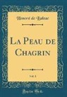 Honoré de Balzac, Honore de Balzac - La Peau de Chagrin, Vol. 1 (Classic Reprint)