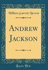 William Garrott Brown - Andrew Jackson (Classic Reprint)