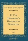 Ernst Theodor Amadeus Hoffmann - E. T. A. Hoffmann's Gesammelte Schriften, Vol. 3 (Classic Reprint)