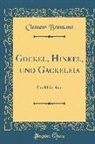 Clemens Brentano - Gockel, Hinkel, Und Gackeleia: Ein Mährchen (Classic Reprint)