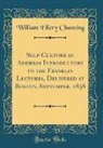 William Ellery Channing - Self-Culture an Address Introductory to the Franklin Lectures, Delivered at Boston, September, 1838 (Classic Reprint)