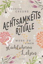 Theresa Cheung, Svenja Tengs - Achtsamkeitsrituale. 21 Wege zu einem glücklicheren Leben