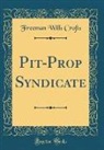 Freeman Wills Crofts - Pit-Prop Syndicate (Classic Reprint)
