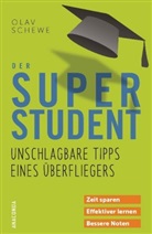 Olav Schewe - Der Super-Student - Unschlagbare Tipps eines Überfliegers