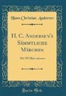 Hans  Christian Andersen - H. C. Andersen's Sämmtliche Märchen